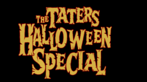 Taters Halloween Special 2025
